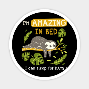 I'm Amazing In Bed I Can Sleep For Days Magnet